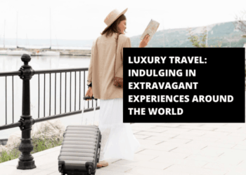 Luxury Travel: Indulging in Extravagant Experiences Around the World ...