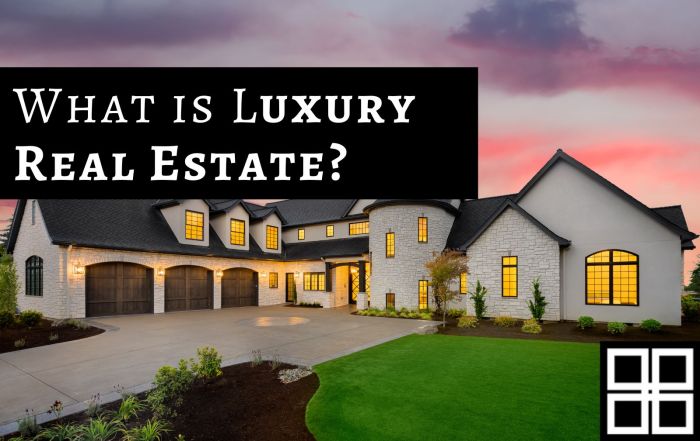 What is Luxury Real Estate? What is Luxury Real Estate?